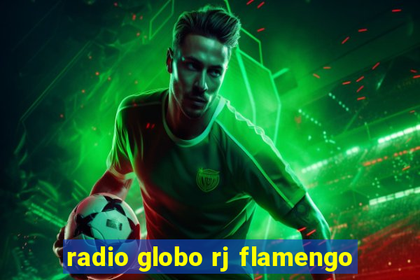 radio globo rj flamengo